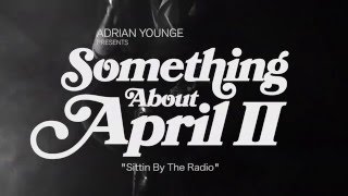 Video thumbnail of "Something About April II - Sittin' By The Radio [feat. Loren Oden] (Official Music Video)"