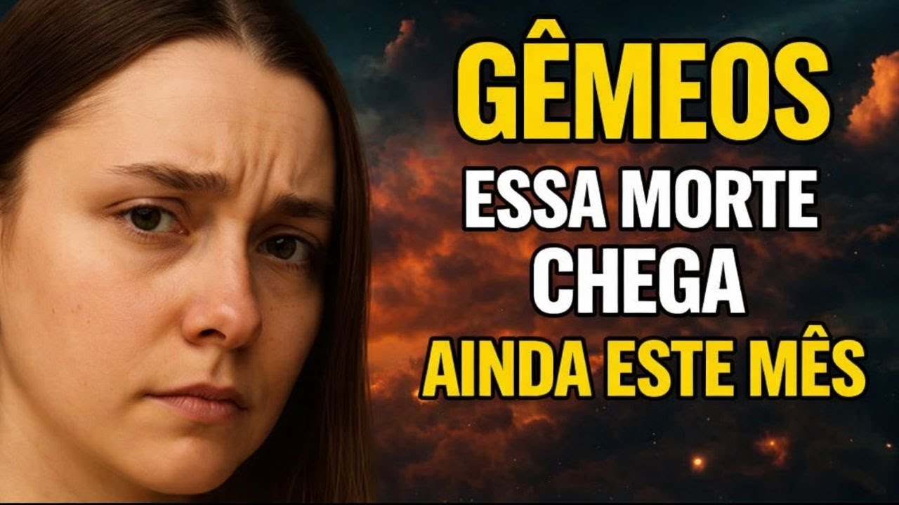 GÊMEOS 😔 SE PREPARA… ESSA MORTE É AINDA ESTE MÊS