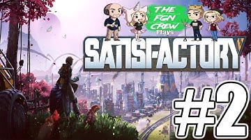 The FGN Crew Plays: Satisfactory #2 - Hub Upgrades
