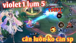 Liên Quân _ Violet Chơi Lớn Lao Vào Cân Cả Team Bạn Không Cần Sp | Dame Quá Là Ghê Gớm