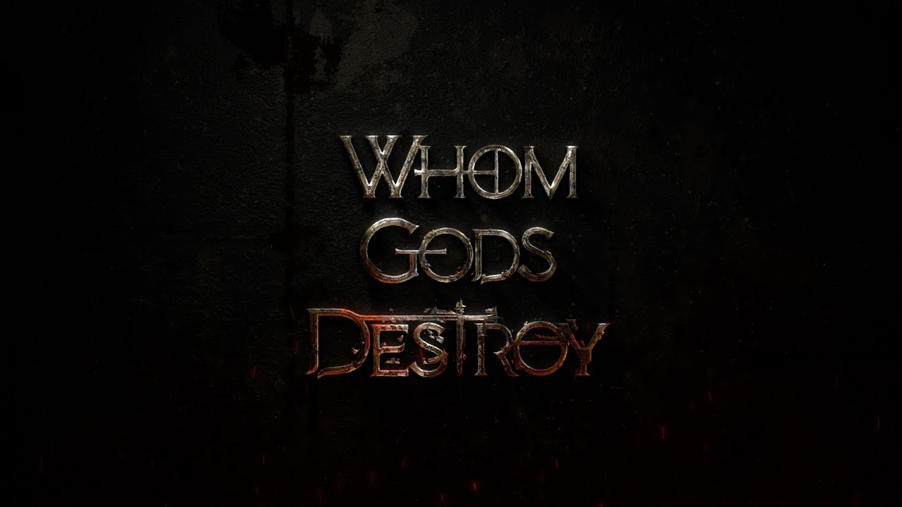 Whom gods destroy