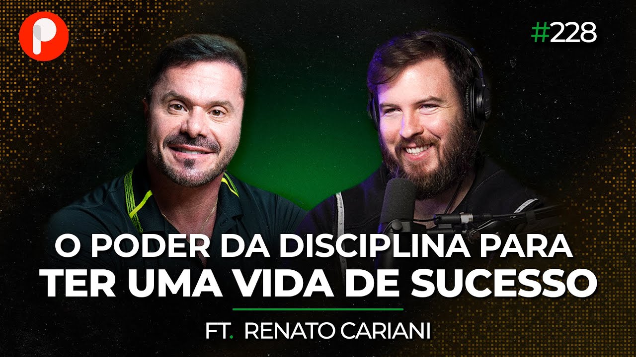 O poder da DISCIPLINA para ter uma vida de SUCESSO ft. Renato Cariani | PrimoCast 228