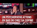 Un psychopathe attend en bas de chez sa copine au "Dis moi oui" - C’Cauet sur NRJ