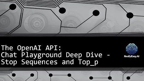 Dive into the OpenAI API Part 4: Stop Sequences and Top_p Will Change Your World #chatgpt #openai