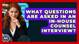 What Questions Are Asked In An In-House Counsel Interview - Law School Prep Hub