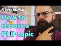 How to choose a PhD topic | 5 TRICKS you should know about!