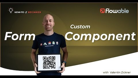 Creating a Custom Form Component | How-To | Flowable | 2025