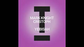 Mark Knight, Cristoph - Yebisah (Extended Mix)