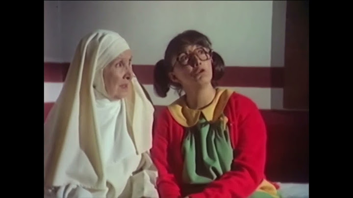 La chilindrina recuerda a don ramón en el orfanato de monjas - ESCENA
