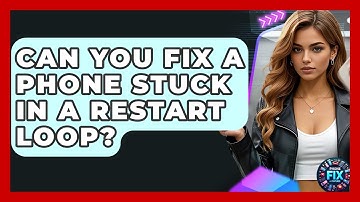 Can You Fix A Phone Stuck In A Restart Loop? - Phone Fix and Features