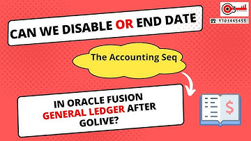 Can we disable or End date the Accounting Seq in Oracle Fusion General Ledger after golive?