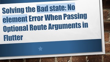 Solving the Bad state: No element Error When Passing Optional Route Arguments in Flutter
