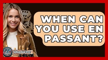 When Can You Use En Passant? - The Board Game Xpert