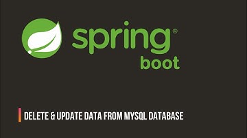 10. Update & Delete Data From MySQL Database in Spring Boot