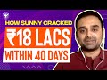 How Sunny Cracked ₹18 Lacs Within 40 Days