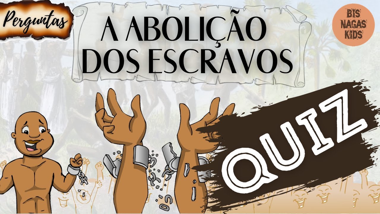 QUIZ PERGUNTAS E RESPOSTAS ABOLIÇÃO DA ESCRAVATURA - EDUCAÇÃO INFANTIL  (ABOLIÇÃO DOS ESCRAVOS) 