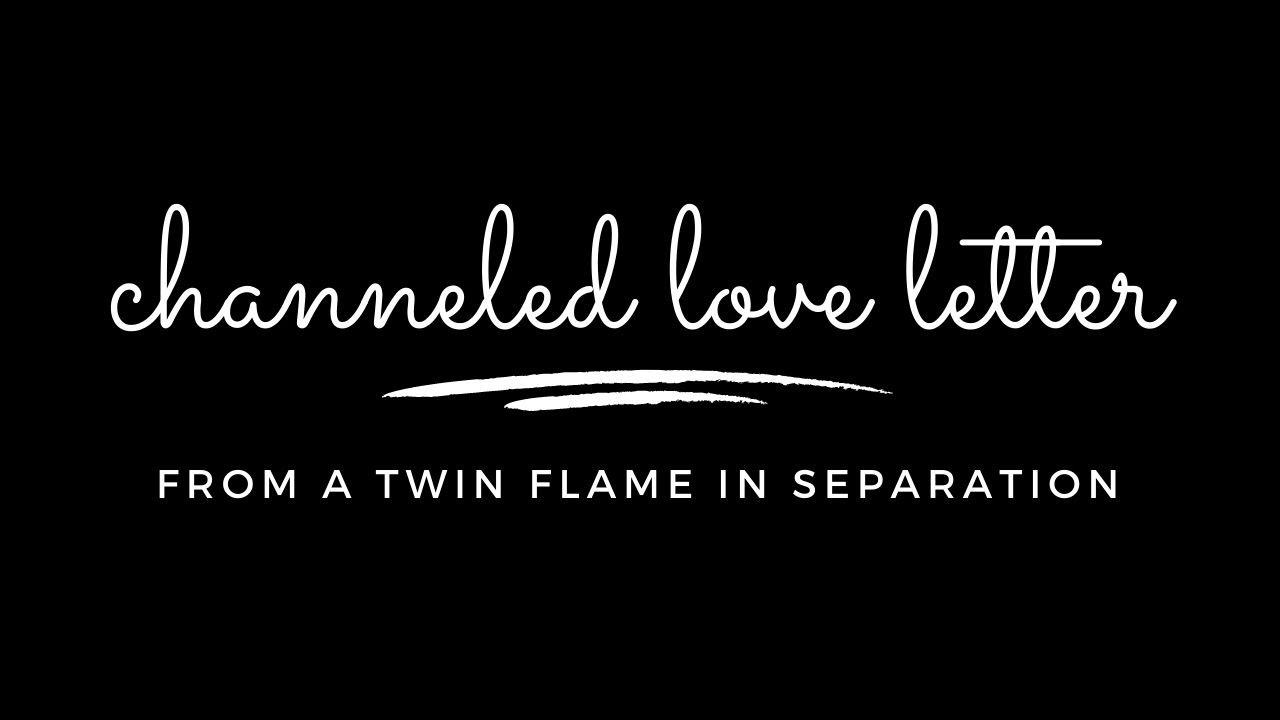 Channeled Love Letter From Twin Flame in Separation ⎮