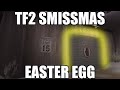 TF2 SMISSMAS EASTER EGG!