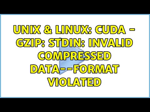 Unix & Linux: cuda - gzip: stdin: invalid compressed data--format violated