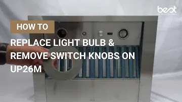 BEST UP26M: How to Replace Light Bulb and Remove Switch Knobs