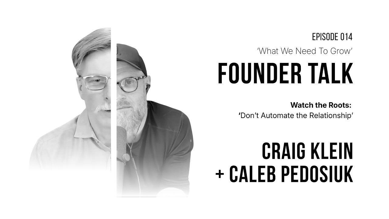 Why Automating Your Sales Relationships Backfires, What We Need to Grow episode 014 with Craig Klein