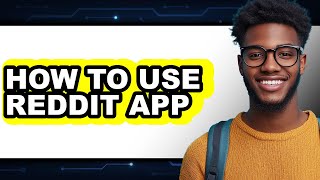 How to Use Reddit App (Easy Method)