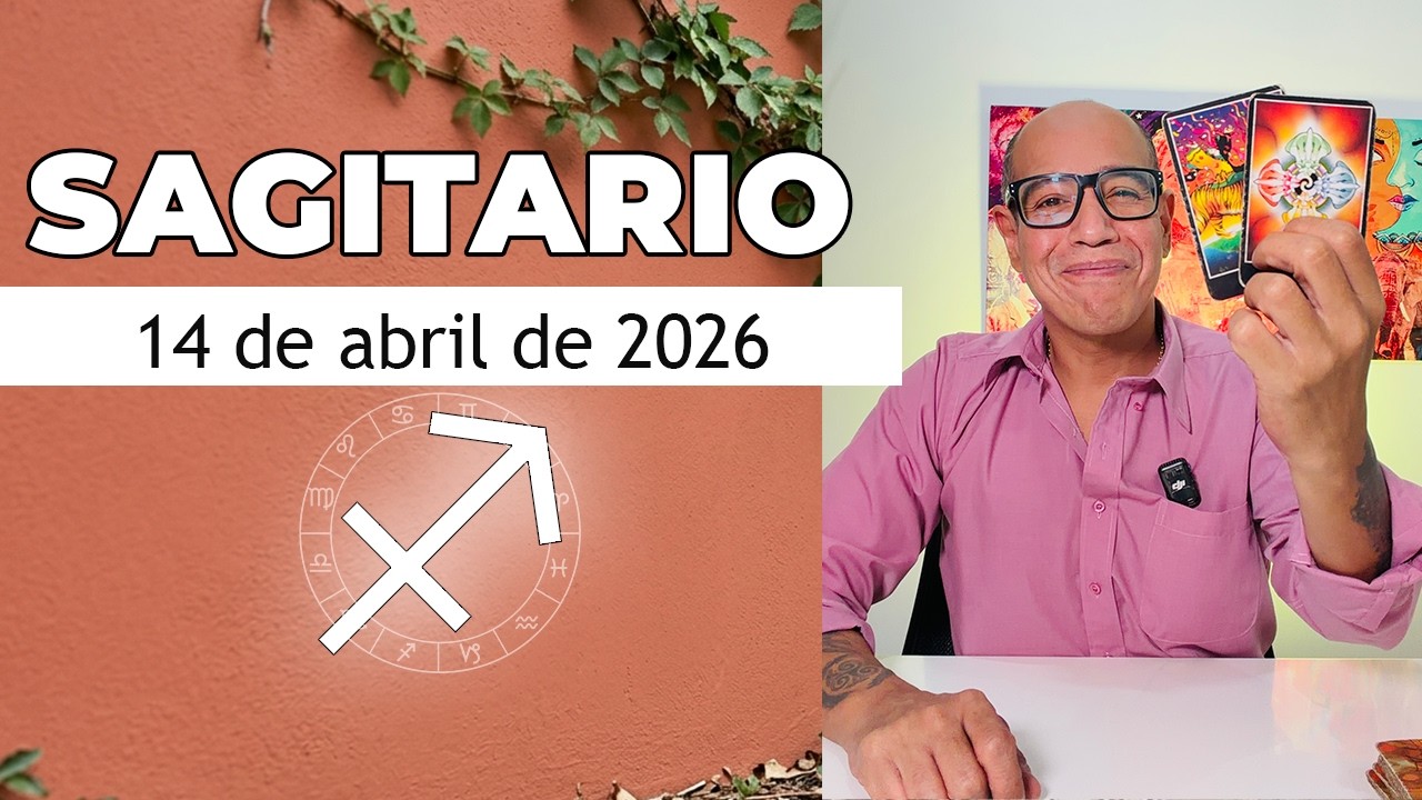 SAGITARIO | Horóscopo de hoy 14 de Abril 2026 - YouTube