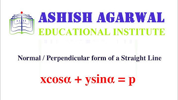Straight Lines | Normal/ Perpendicular Form | xcosα + ysinα = p | [part 02 of 02]