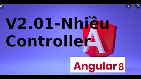 AngularJS cơ bản - V2.01 - Sử dụng nhiều controller trong AngularJS