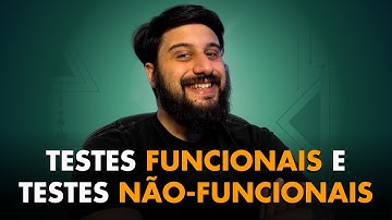 TESTES FUNCIONAIS X TESTES NÃO FUNCIONAIS