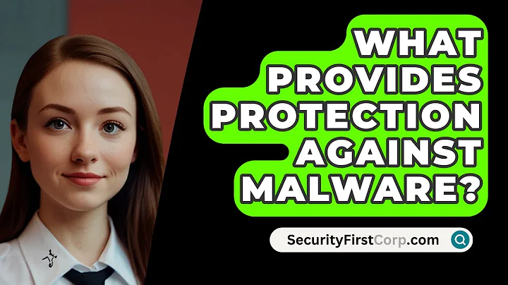 What Provides Protection Against Malware? - SecurityFirstCorp.com