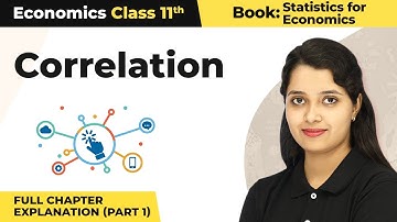 Class 11 Economics Statistics Chapter 7 | Correlation Full Chapter Explanation (Part 1)