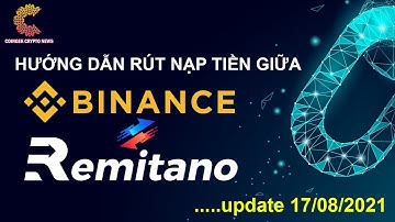 Hướng Dẫn Rút Nạp Tiền Giữa Binance và Remitano Update 17/08/2021
