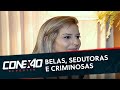 Sedutoras e perigosas mulheres com passado criminoso contam tudo para cabrini  conexo reprter