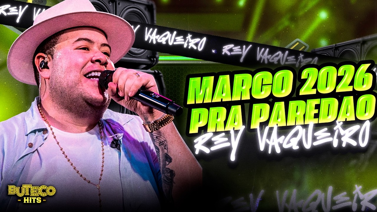 REY VAQUEIRO 2026 REPERTÓRIO ATUALIZADO - FEVEREIRO 2026 - MÚSICAS NOVAS - CD PRA PAREDÃO