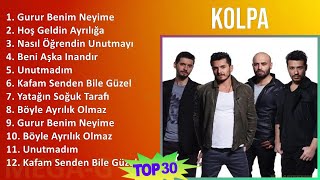 Kolpa 2024 MIX Greatest Hits - Gurur Benim Neyime, Hoş Geldin Ayrılığa, Nasıl Öğrendin Unutmayı,...