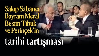 Sakıp Sabancı, Besim Tibuk, Bayram Meral ve Perinçek'in tarihi tartışması...