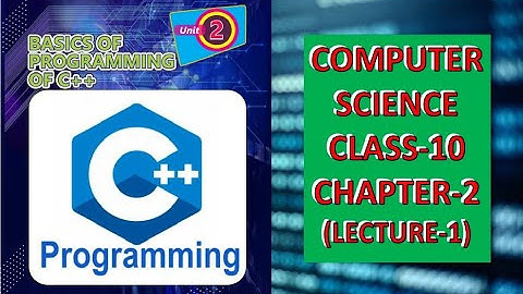 Computer Science-10 (Chapter #2 Lecture-1)