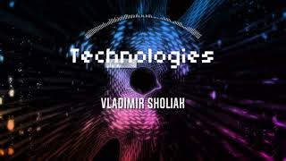 Technologies - Vladimir Sholiak (Original track 2021)