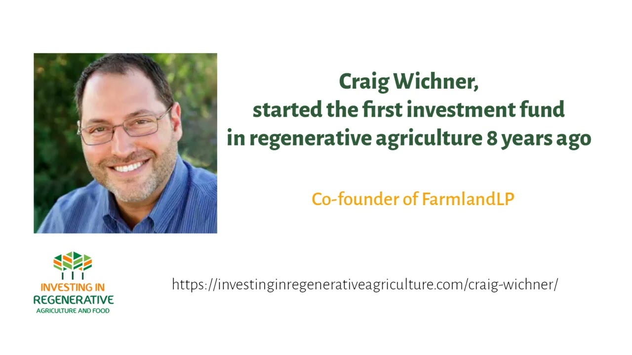 Craig Wichner, started the first investment fund in regenerative agriculture 8 years ago