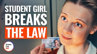 STUDENT GIRL BREAKS THE LAW | @DramatizeMe
