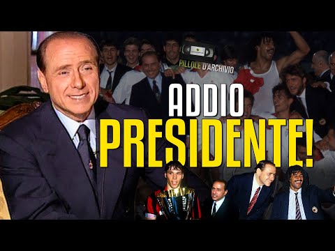 Addio, BERLUSCONI! E' morto l'ex presidente del MILAN, uno dei più vincenti della storia del calcio
