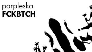 PORPLESKA - FCKBTCH [DEEPGROOVE]