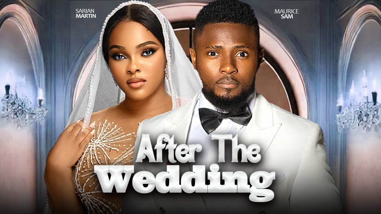 AFTER THE WEDDING - Maurice Sam, Sarian Martin, Genevieve Ukatu | 2025 Nigerian Marriage Movie