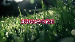 SETETES EMBUN PAGI , Lirik Lagu