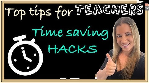 Time saving hacks for teachers - video