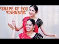 Shape of you Carnatic Version| Indian Raga| Dance cover