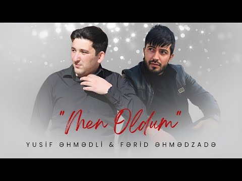 Yusif Ehmedli & Ferid Ehmedzade - Men Oldum (2024)