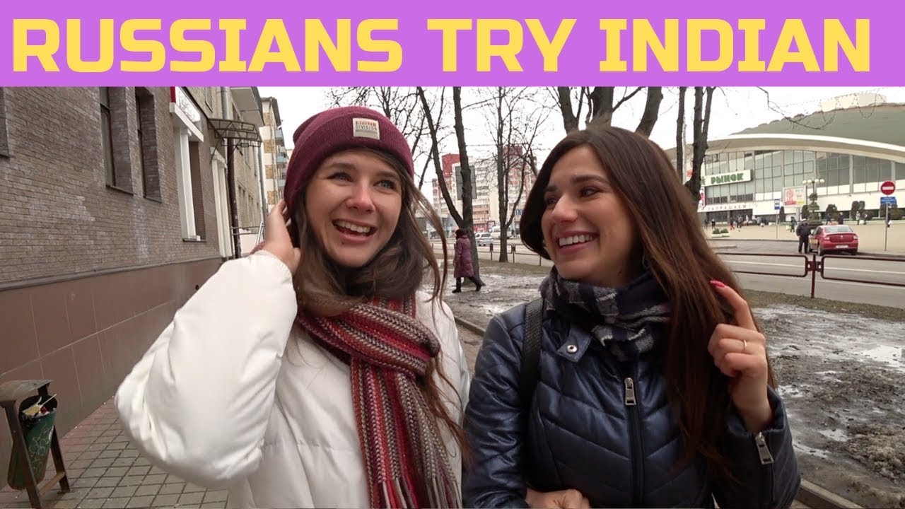 Russian Girls Try Indian Food For The First Time! ðŸ‡®ðŸ‡³