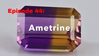 Episode 44: Ametrine